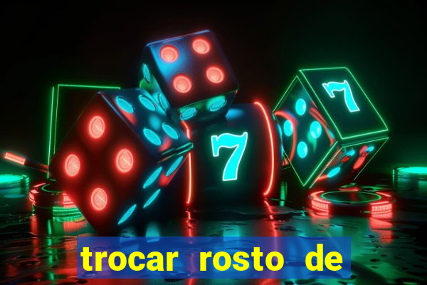 trocar rosto de video online